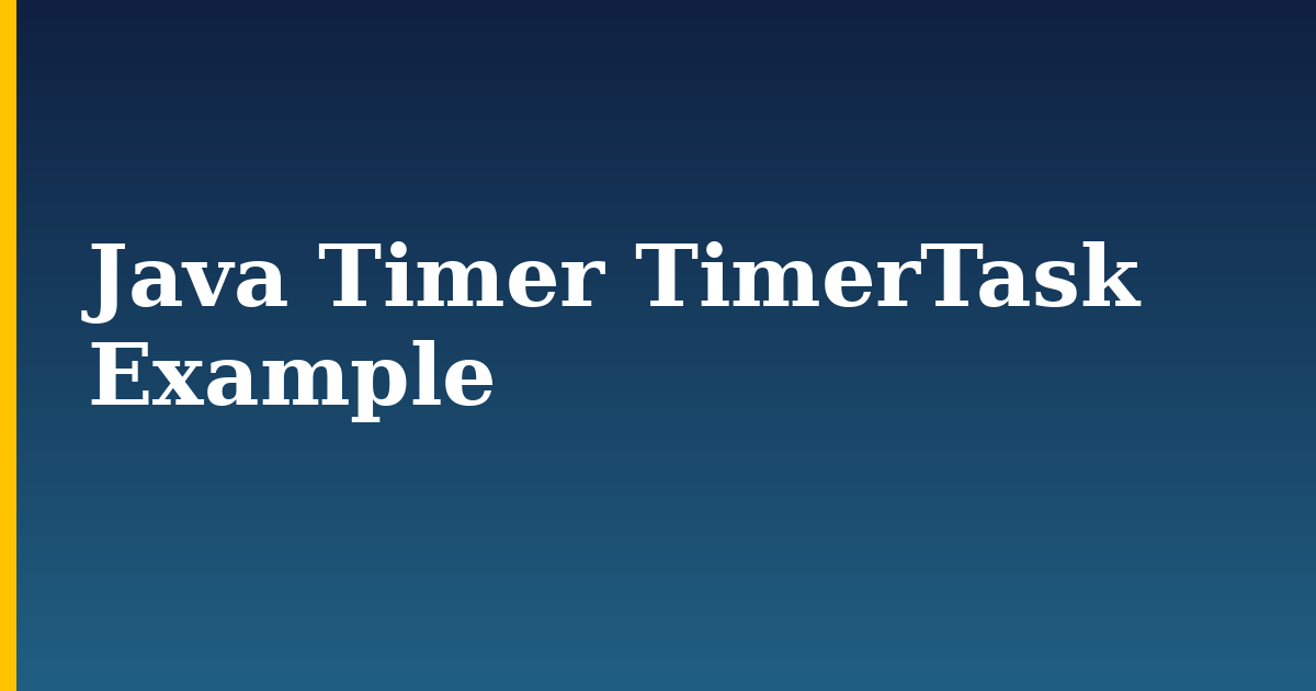 Java Timer TimerTask Example