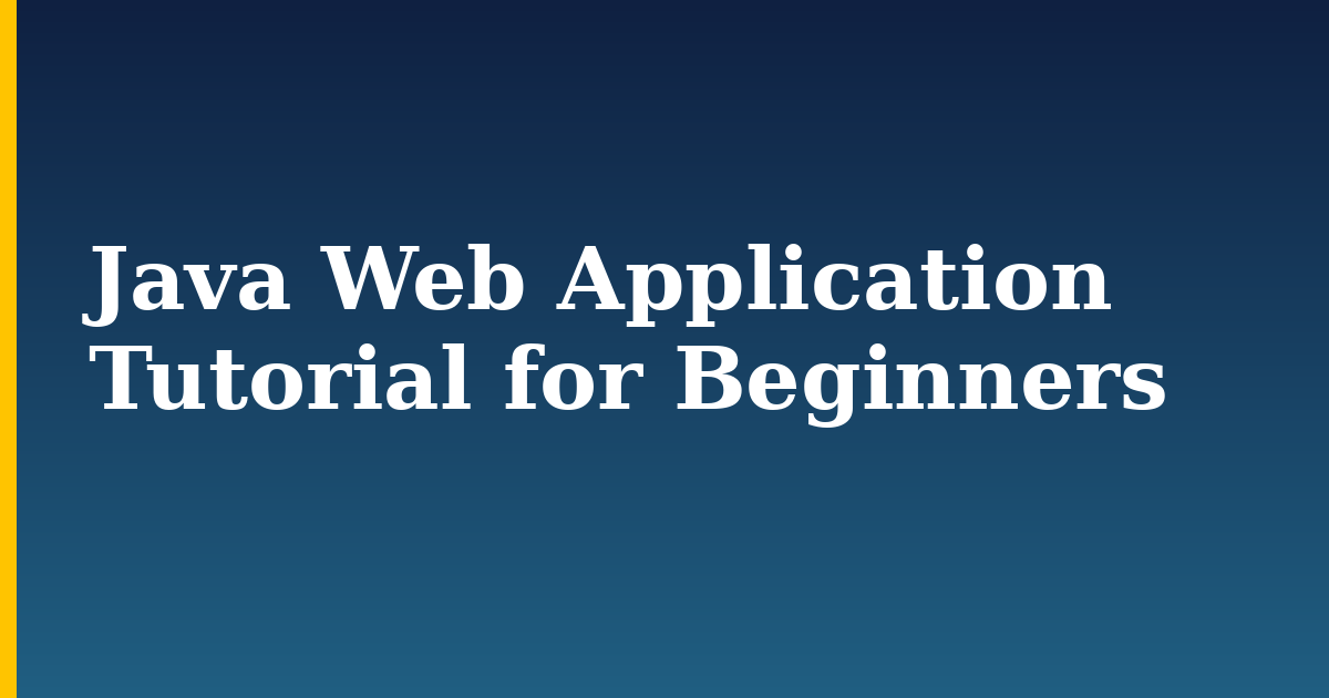 Java Web Application Tutorial for Beginners