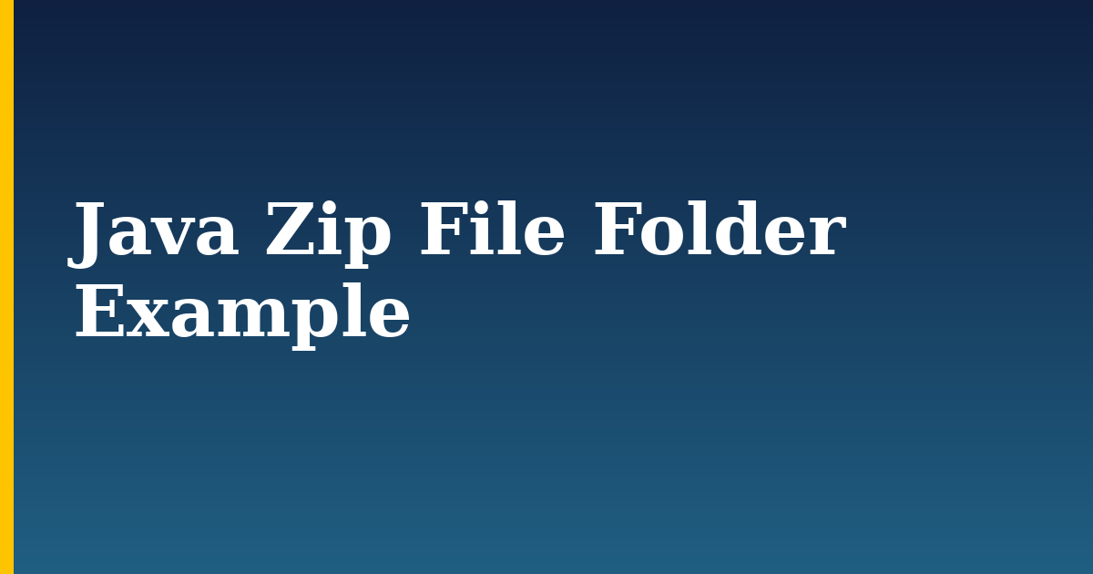 Java Zip File Folder Example