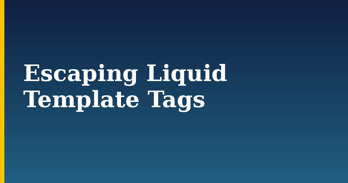 Escaping Liquid Template Tags — step-by-step DevOps tutorial on Progressive Robot