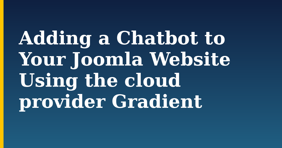 Adding a Chatbot to Your Joomla Website Using the cloud provider Gradient — step-by-step AI And Machine Learning tutorial on Progressive Robot