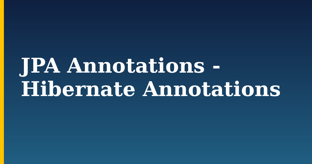 JPA Annotations – Hibernate Annotations