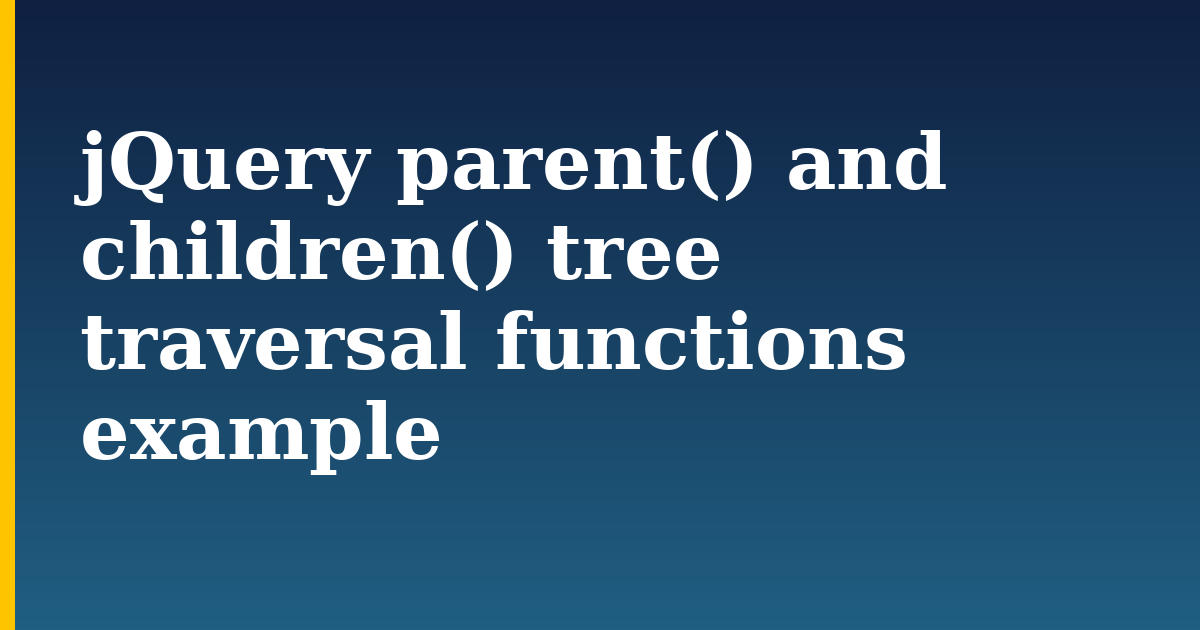 jQuery parent() and children() tree traversal functions example