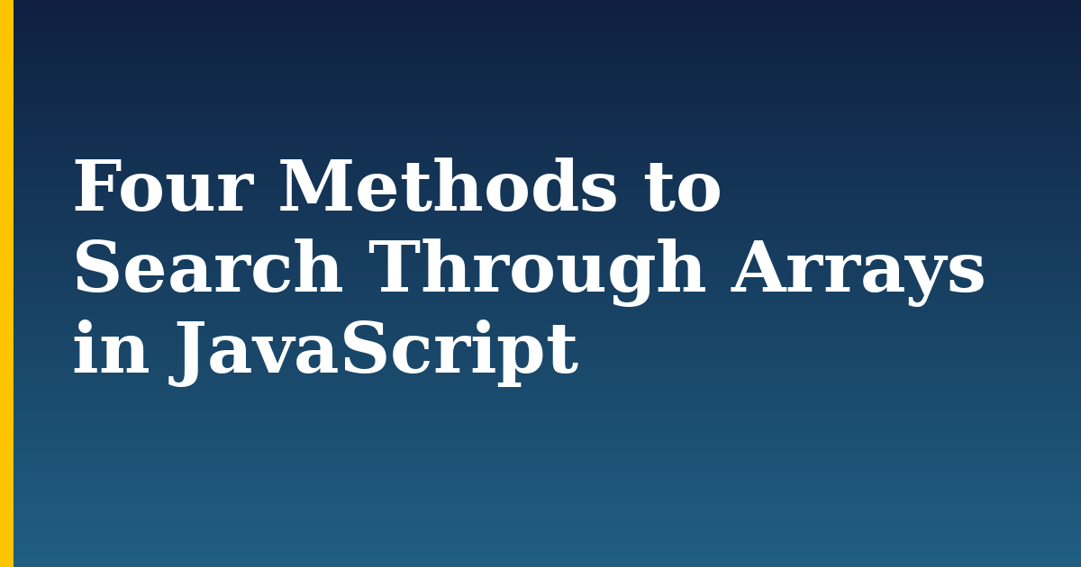 Four Methods to Search Through Arrays in JavaScript