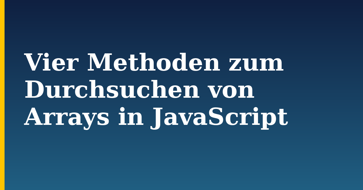 Vier Methoden zum Durchsuchen von Arrays in JavaScript — step-by-step Javascript tutorial on Progressive Robot