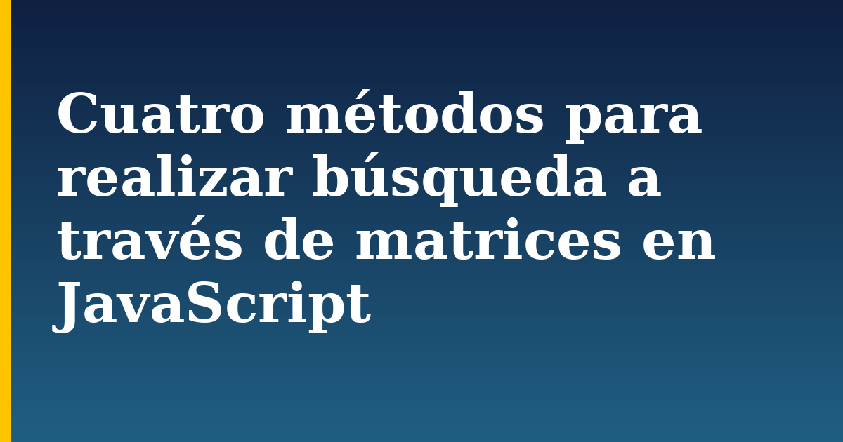 Cuatro métodos para realizar búsqueda a través de matrices en JavaScript