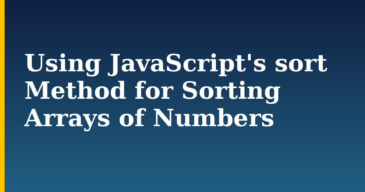 Using JavaScript's sort Method for Sorting Arrays of Numbers — step-by-step Javascript tutorial on Progressive Robot
