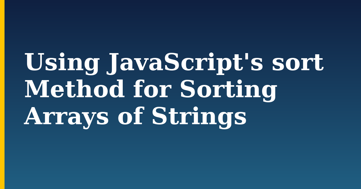Using JavaScript's sort Method for Sorting Arrays of Strings — step-by-step Javascript tutorial on Progressive Robot