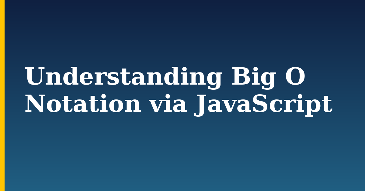 Understanding Big O Notation via JavaScript — step-by-step Javascript tutorial on Progressive Robot