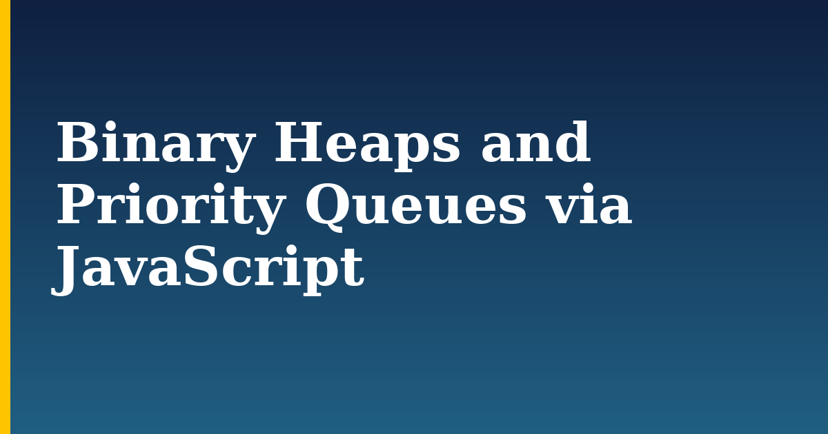 Binary Heaps and Priority Queues via JavaScript — step-by-step Javascript tutorial on Progressive Robot