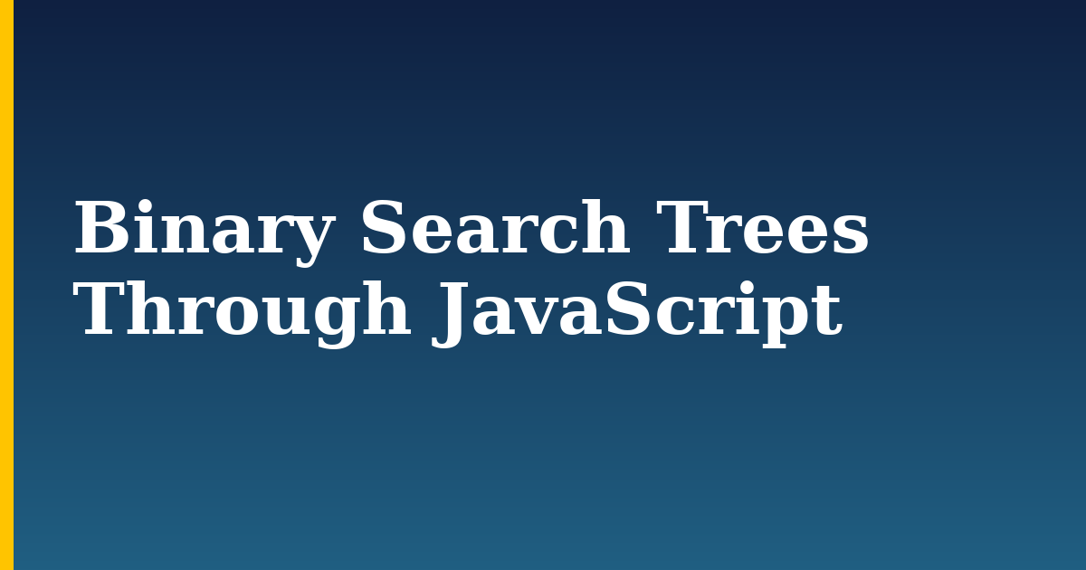 Binary Search Trees Through JavaScript