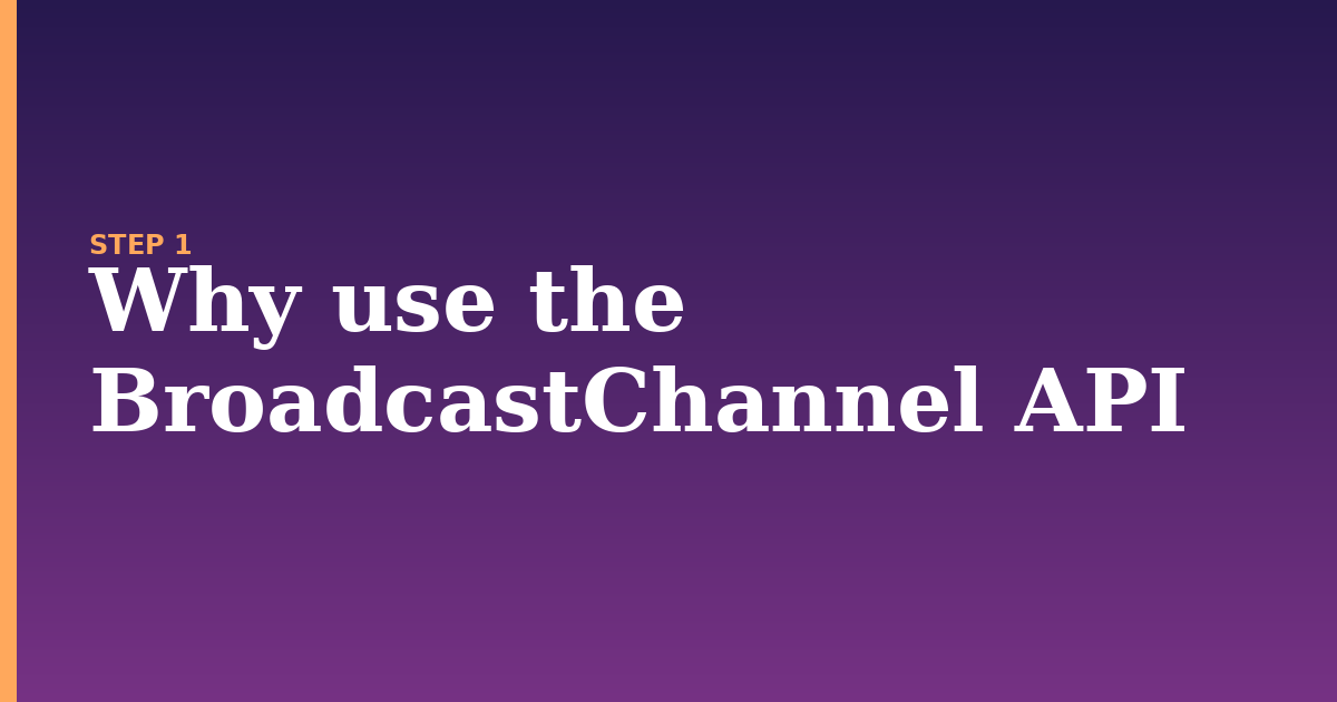 broadcastchannel illustration for: Why use the BroadcastChannel API