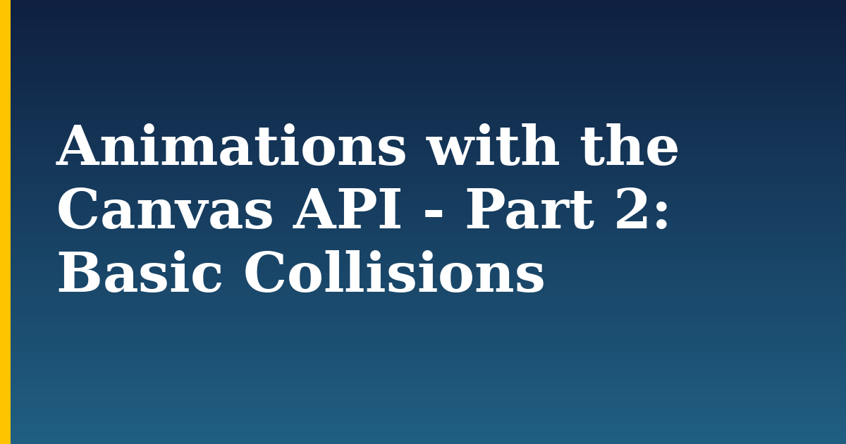 Animations with the Canvas API - Part 2: Basic Collisions — step-by-step Javascript tutorial on Progressive Robot