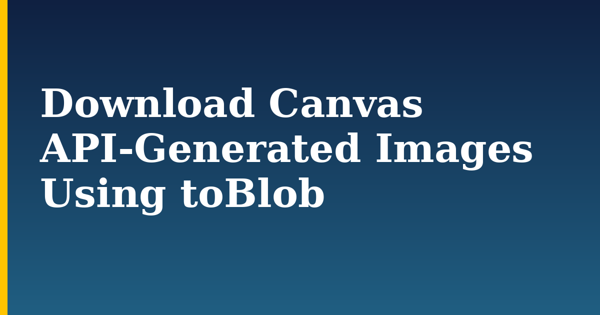 Download Canvas API-Generated Images Using toBlob — step-by-step Javascript tutorial on Progressive Robot