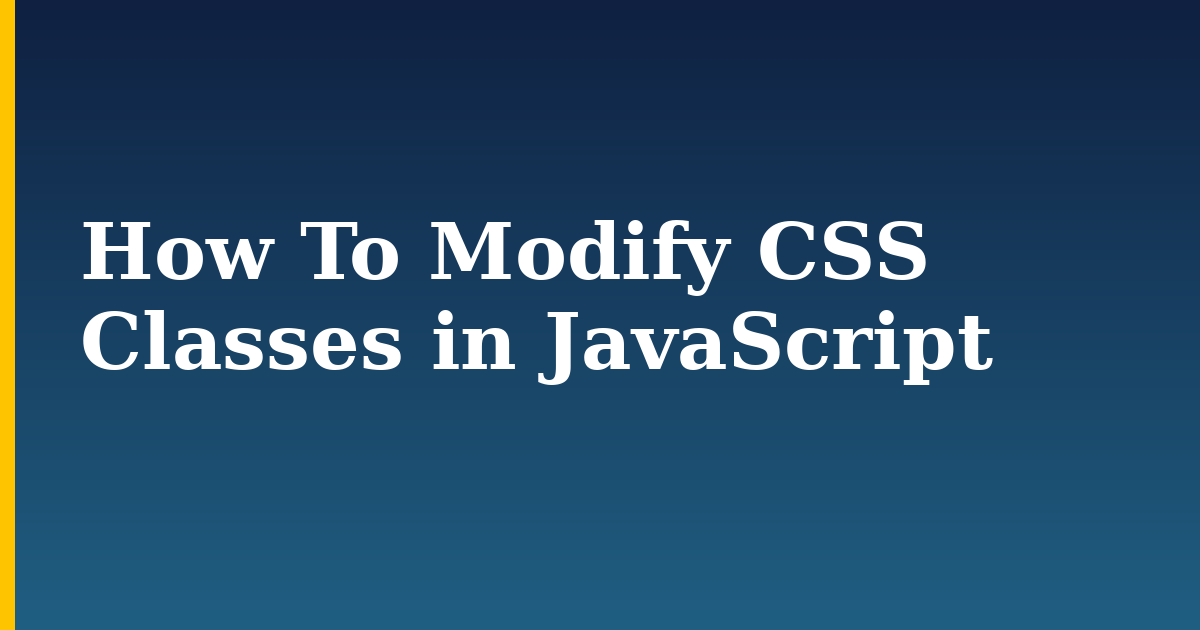 How To Modify CSS Classes in JavaScript — step-by-step Javascript tutorial on Progressive Robot