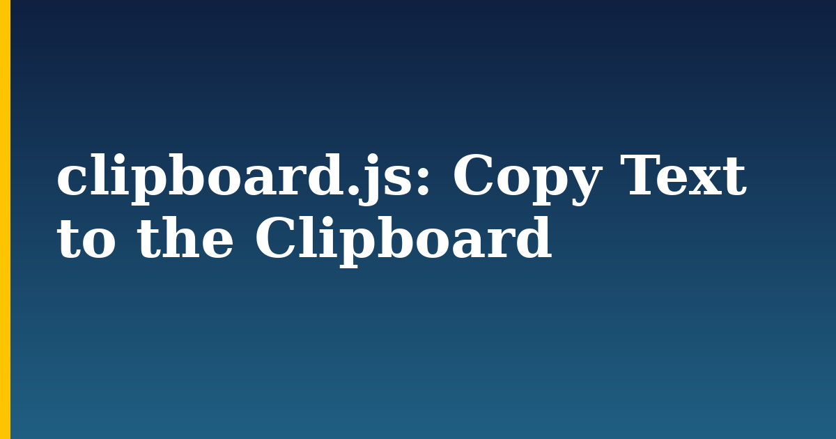 clipboard.js: Copy Text to the Clipboard — step-by-step Javascript tutorial on Progressive Robot