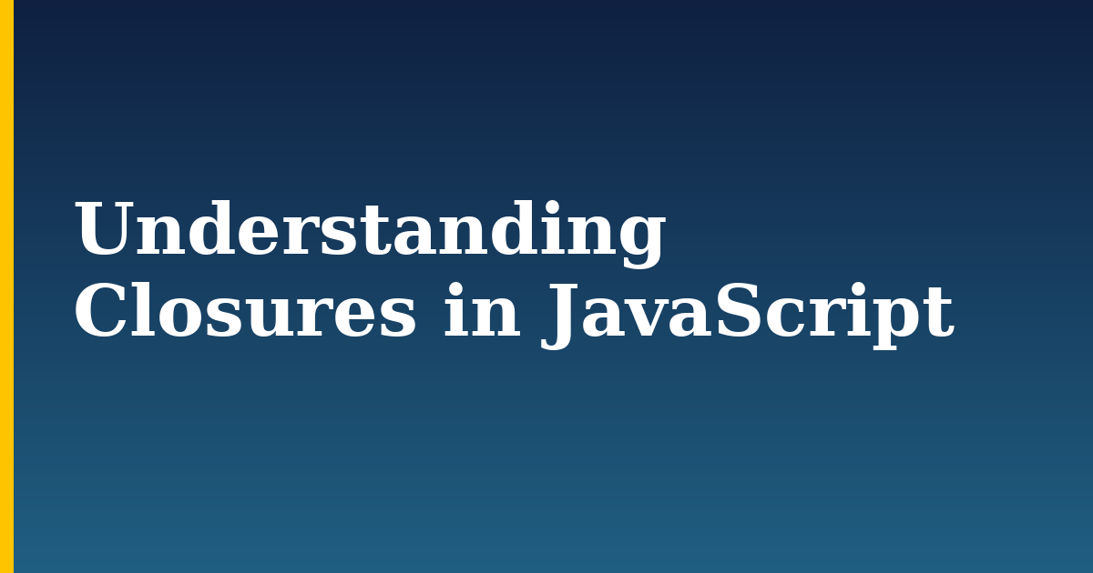 Understanding Closures in JavaScript