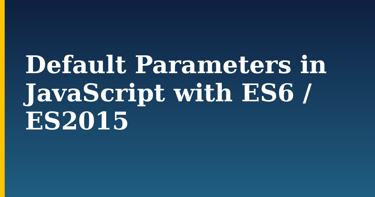 Default Parameters in JavaScript with ES6 / ES2015 — step-by-step Javascript tutorial on Progressive Robot