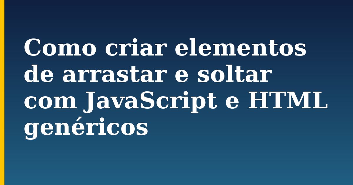 Como criar elementos de arrastar e soltar com JavaScript e HTML genéricos