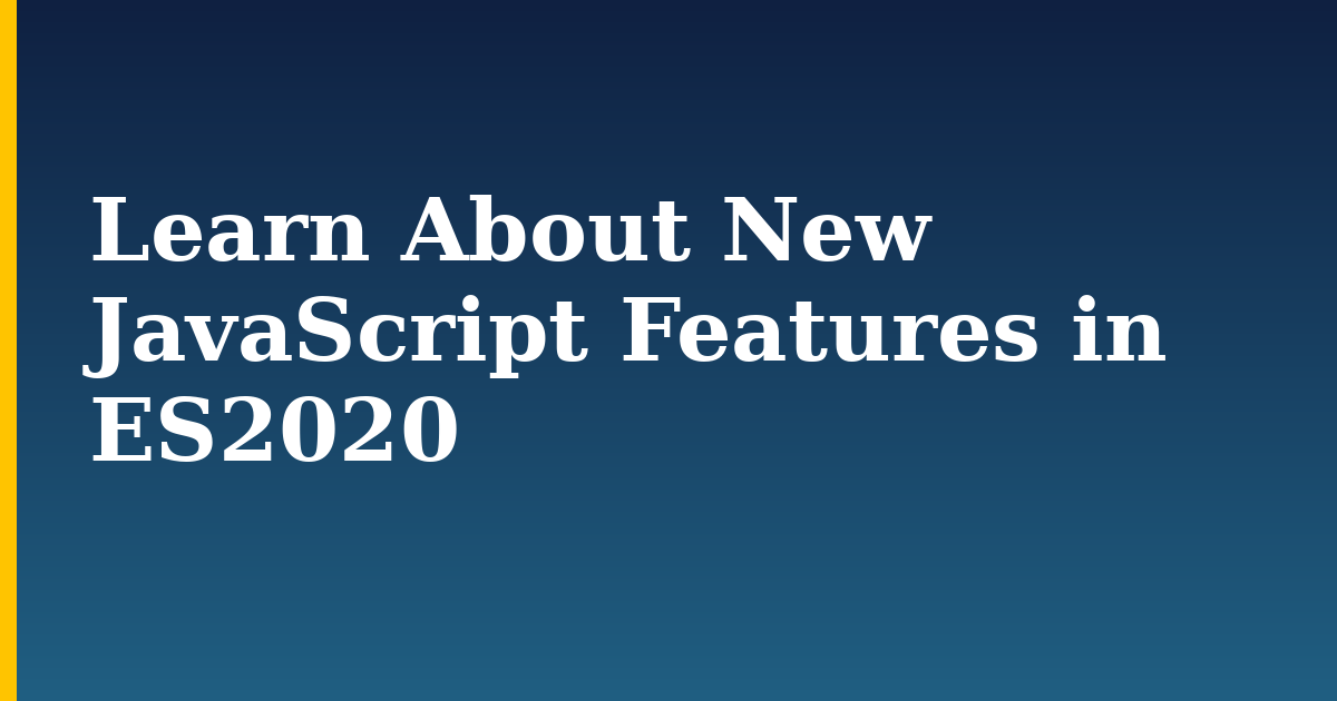 Learn About New JavaScript Features in ES2020