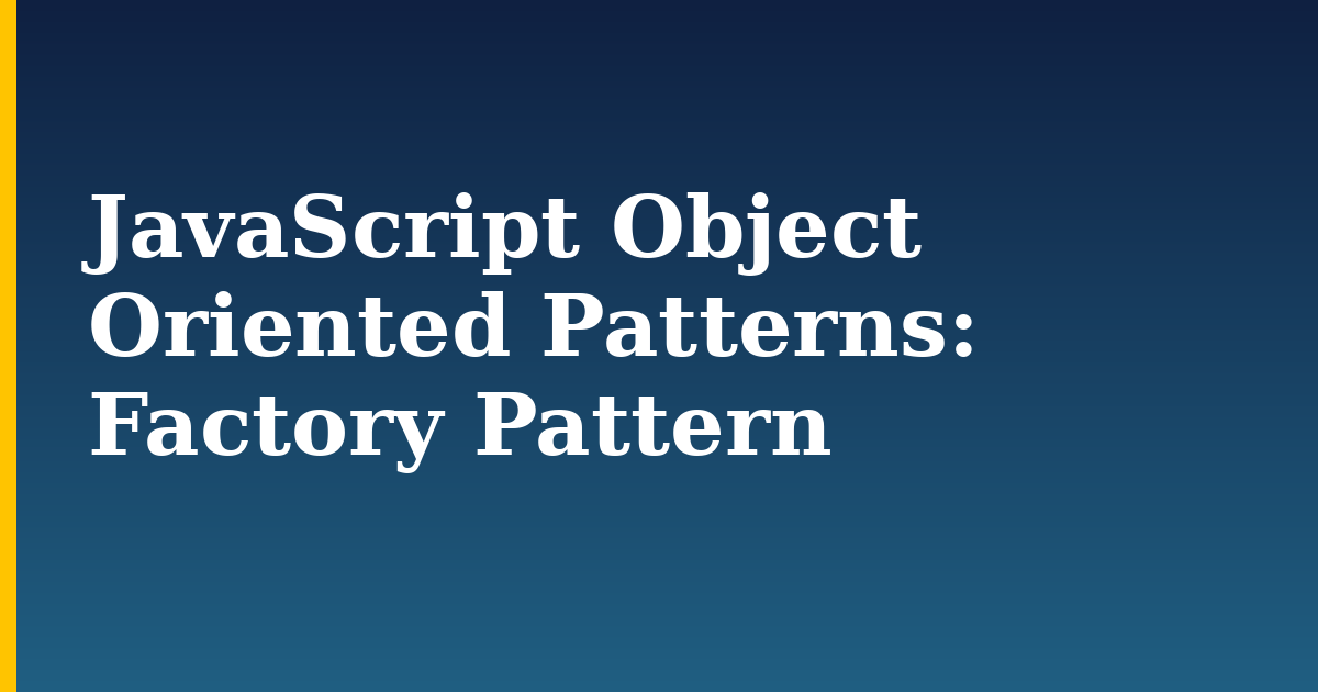 JavaScript Object Oriented Patterns: Factory Pattern — step-by-step Javascript tutorial on Progressive Robot