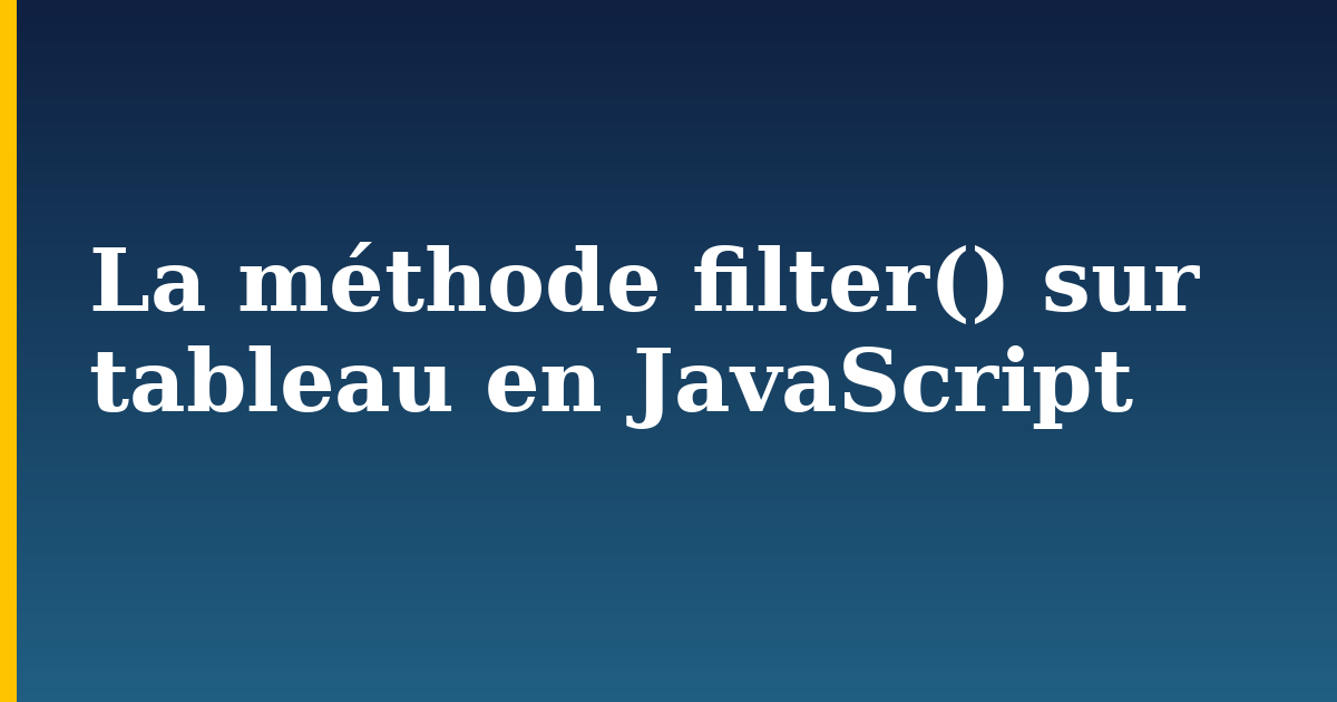 La méthode filter() sur tableau en JavaScript — step-by-step Javascript tutorial on Progressive Robot