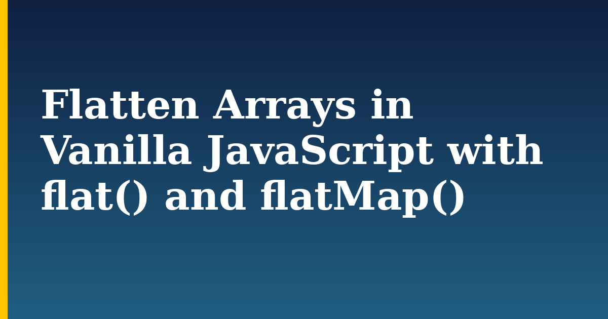 Flatten Arrays in Vanilla JavaScript with flat() and flatMap() — step-by-step Javascript tutorial on Progressive Robot