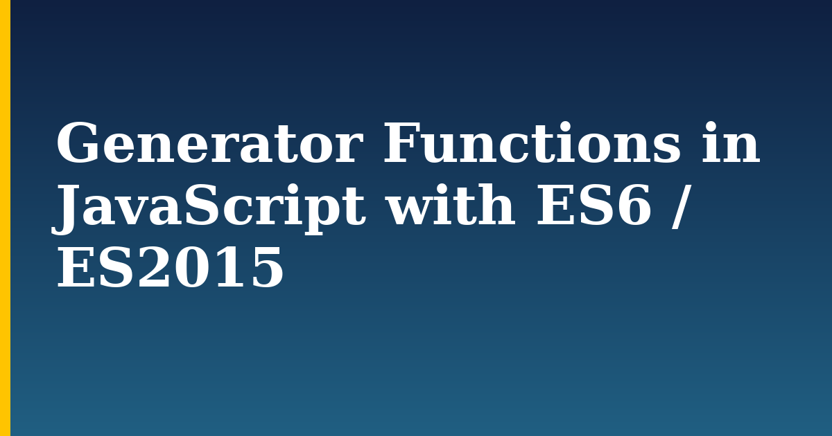 Generator Functions in JavaScript with ES6 / ES2015 — step-by-step Javascript tutorial on Progressive Robot