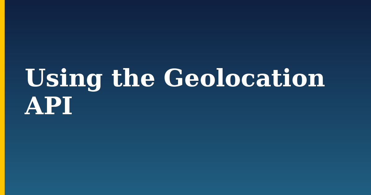 Using the Geolocation API — step-by-step Javascript tutorial on Progressive Robot