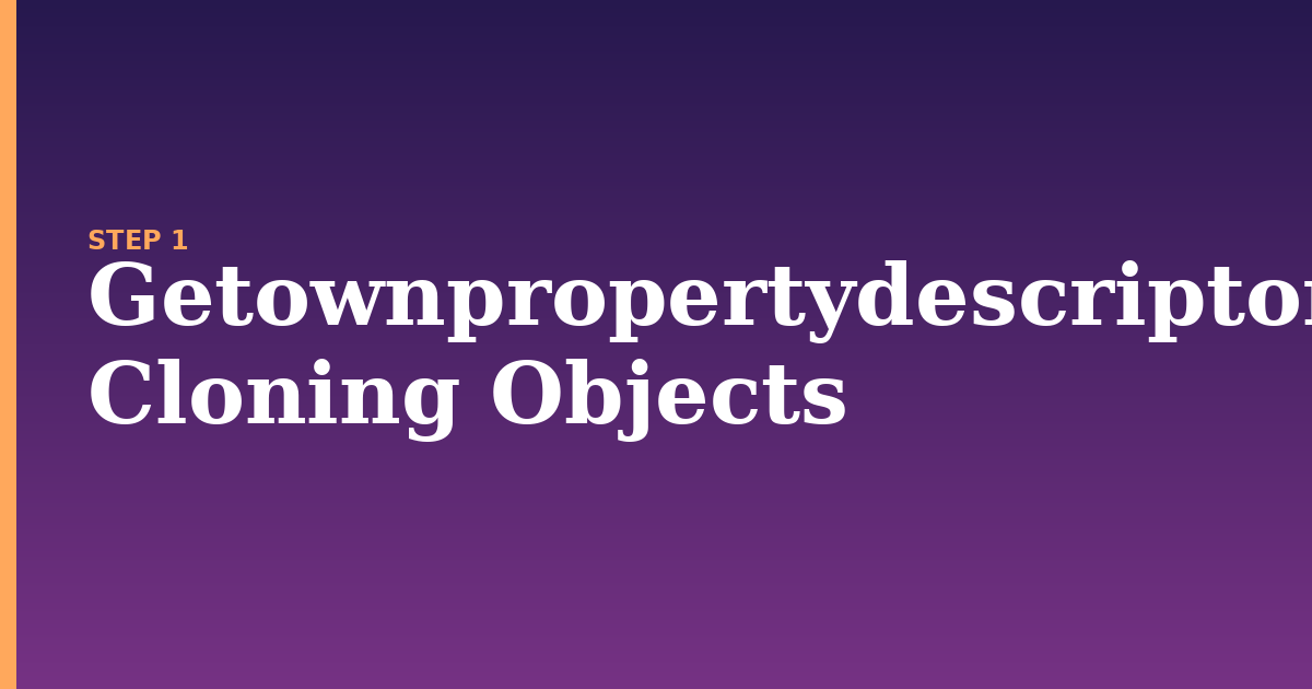 getownpropertydescriptors illustration for: Cloning Objects