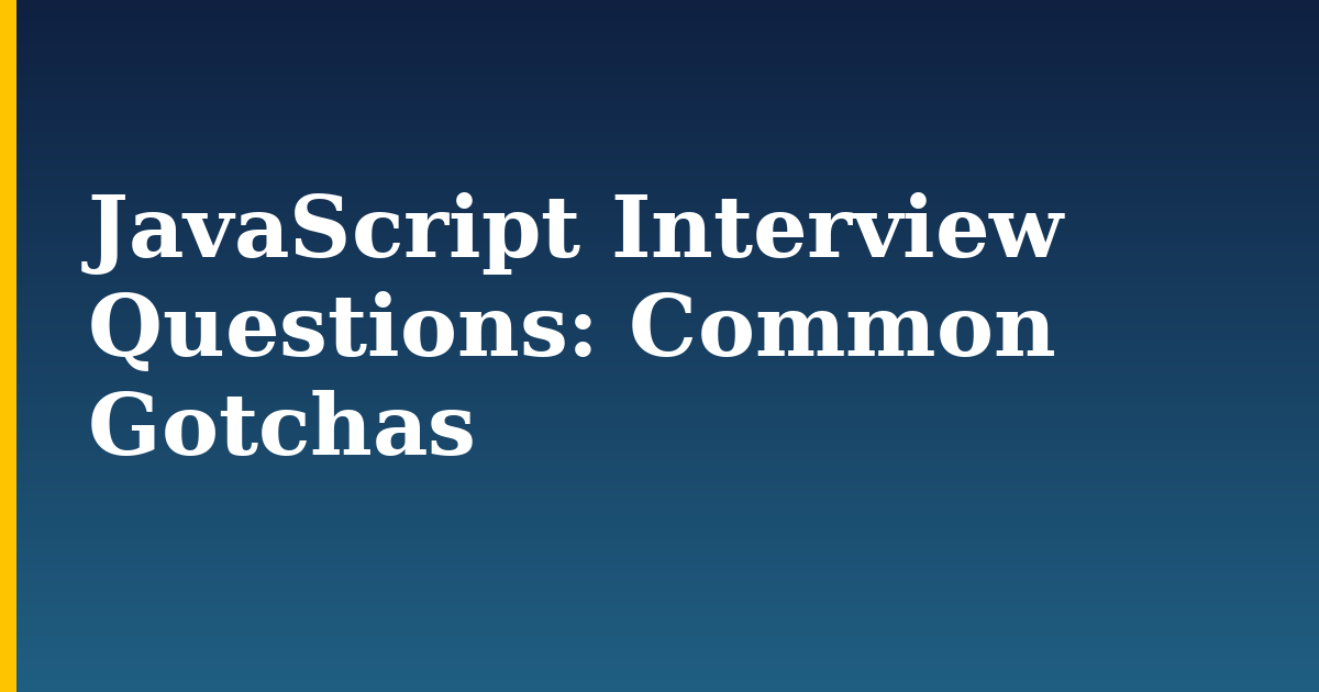 JavaScript Interview Questions: Common Gotchas — step-by-step Javascript tutorial on Progressive Robot