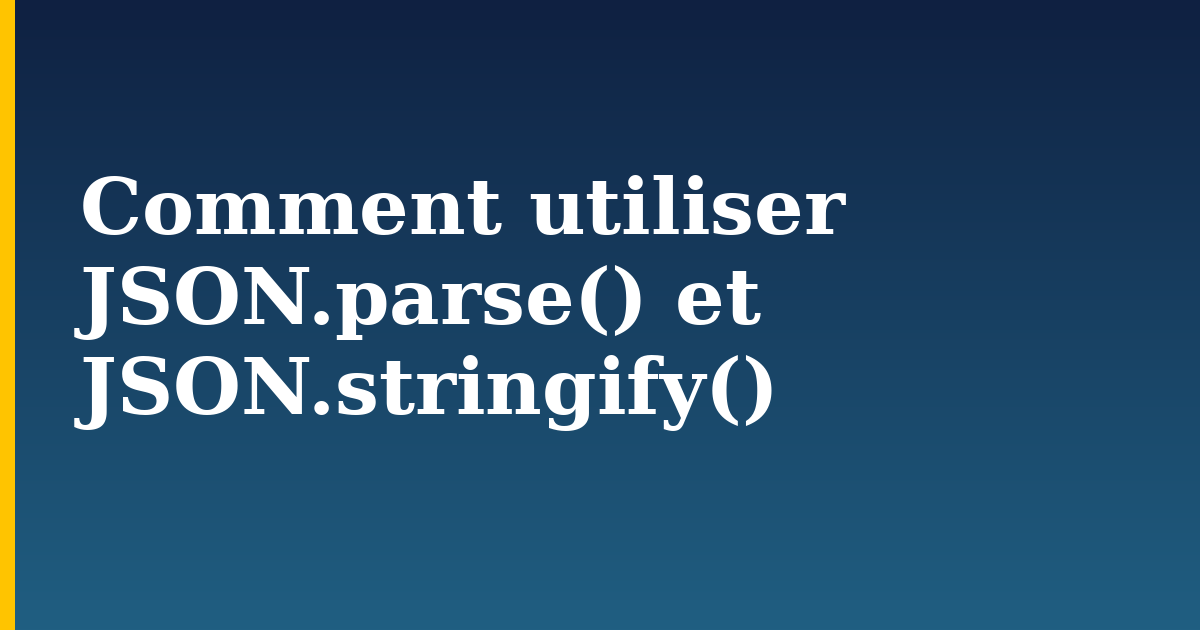Comment utiliser JSON.parse() et JSON.stringify() — step-by-step Javascript tutorial on Progressive Robot