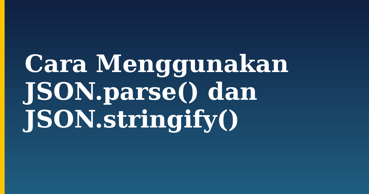 Cara Menggunakan JSON.parse() dan JSON.stringify() — step-by-step Javascript tutorial on Progressive Robot