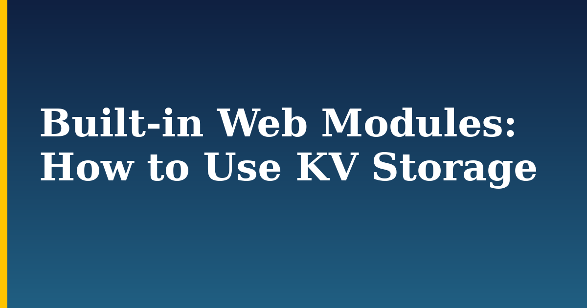 Built-in Web Modules: How to Use KV Storage — step-by-step Javascript tutorial on Progressive Robot