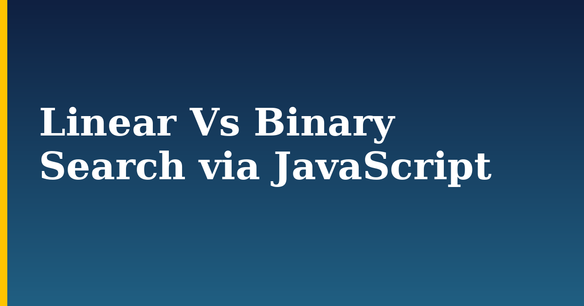 Linear Vs Binary Search via JavaScript