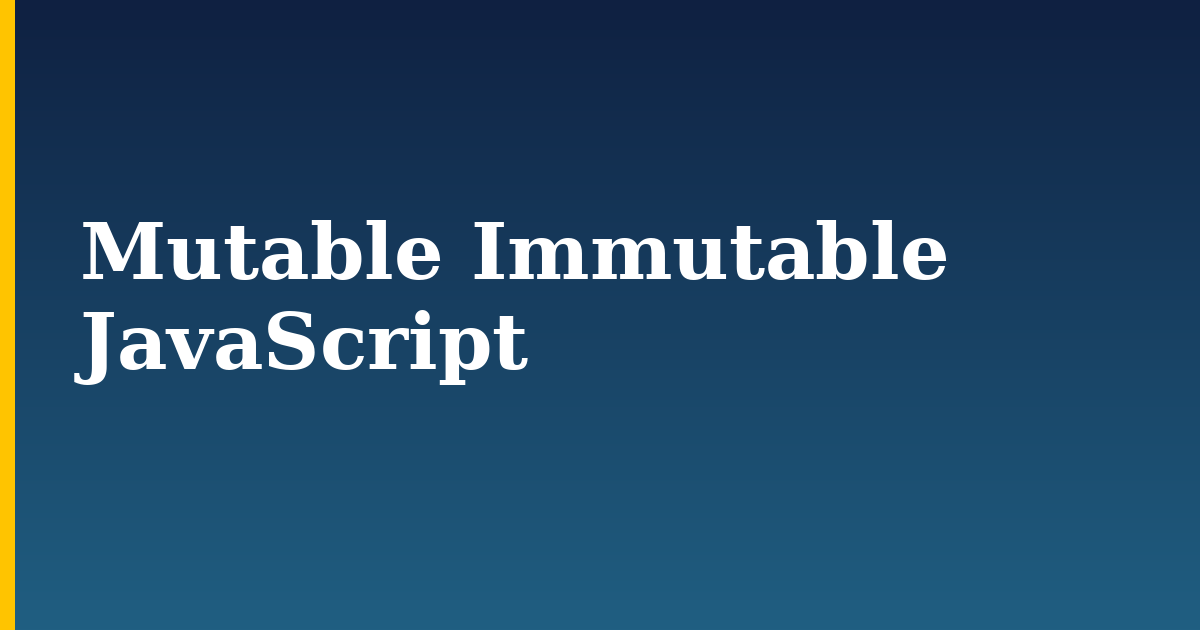 Mutable Immutable JavaScript — step-by-step Javascript tutorial on Progressive Robot