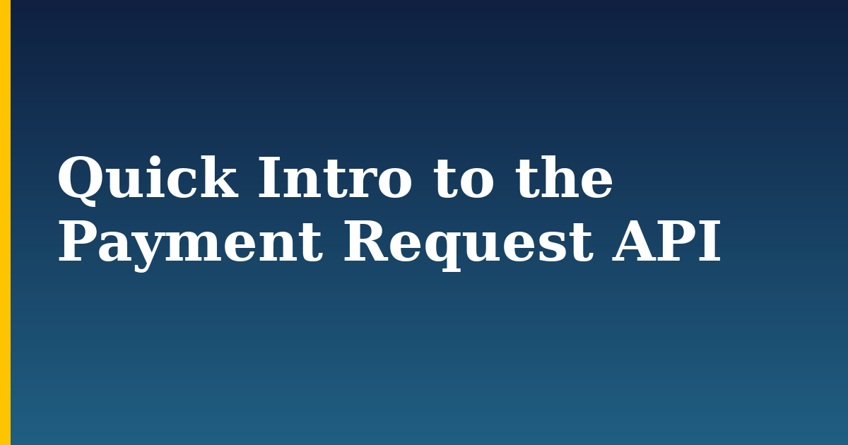 Quick Intro to the Payment Request API — step-by-step Javascript tutorial on Progressive Robot