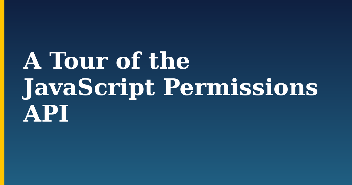 A Tour of the JavaScript Permissions API