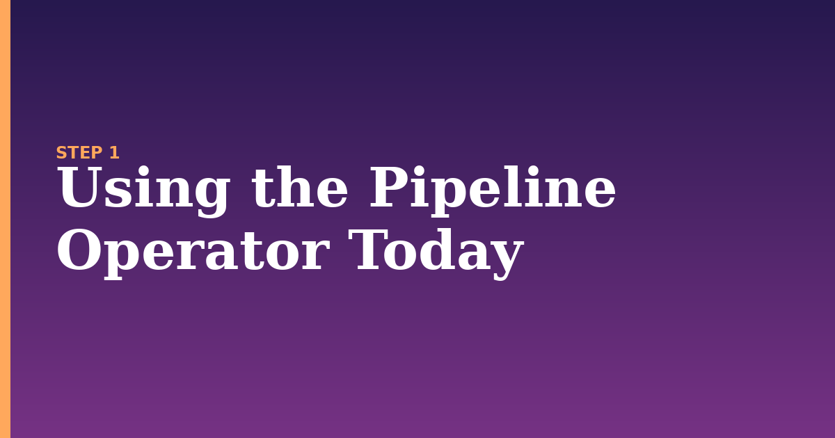pipeline operator illustration for: Using the Pipeline Operator Today