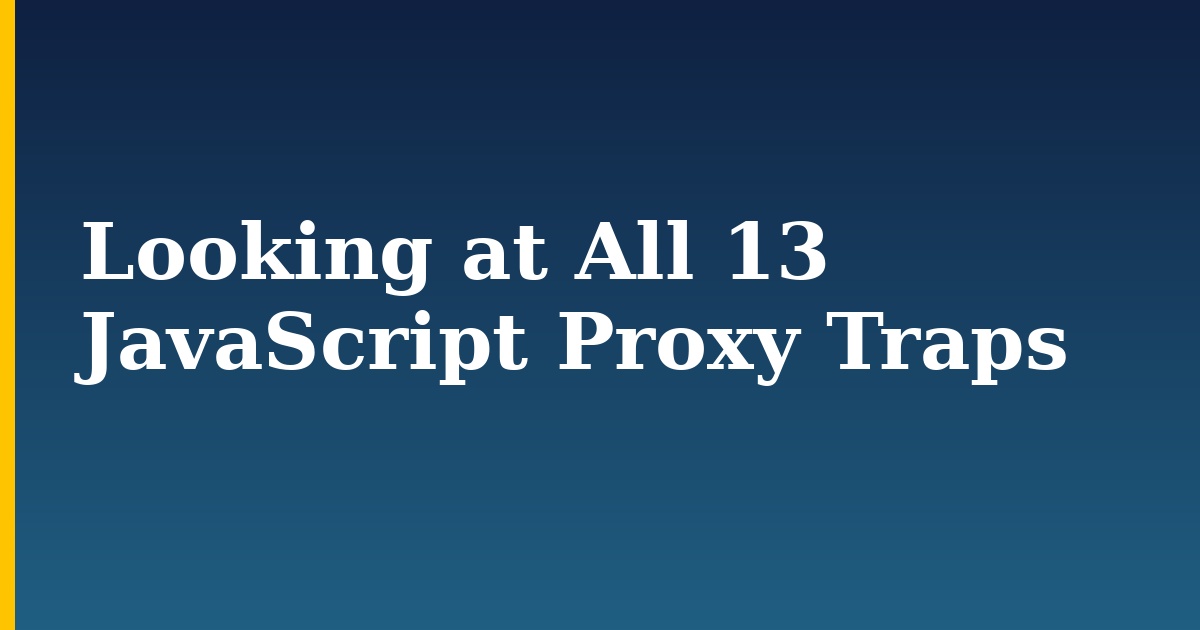 Looking at All 13 JavaScript Proxy Traps — step-by-step Javascript tutorial on Progressive Robot