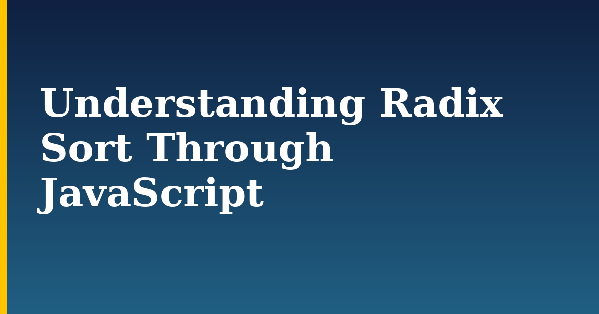 Understanding Radix Sort Through JavaScript — step-by-step Javascript tutorial on Progressive Robot