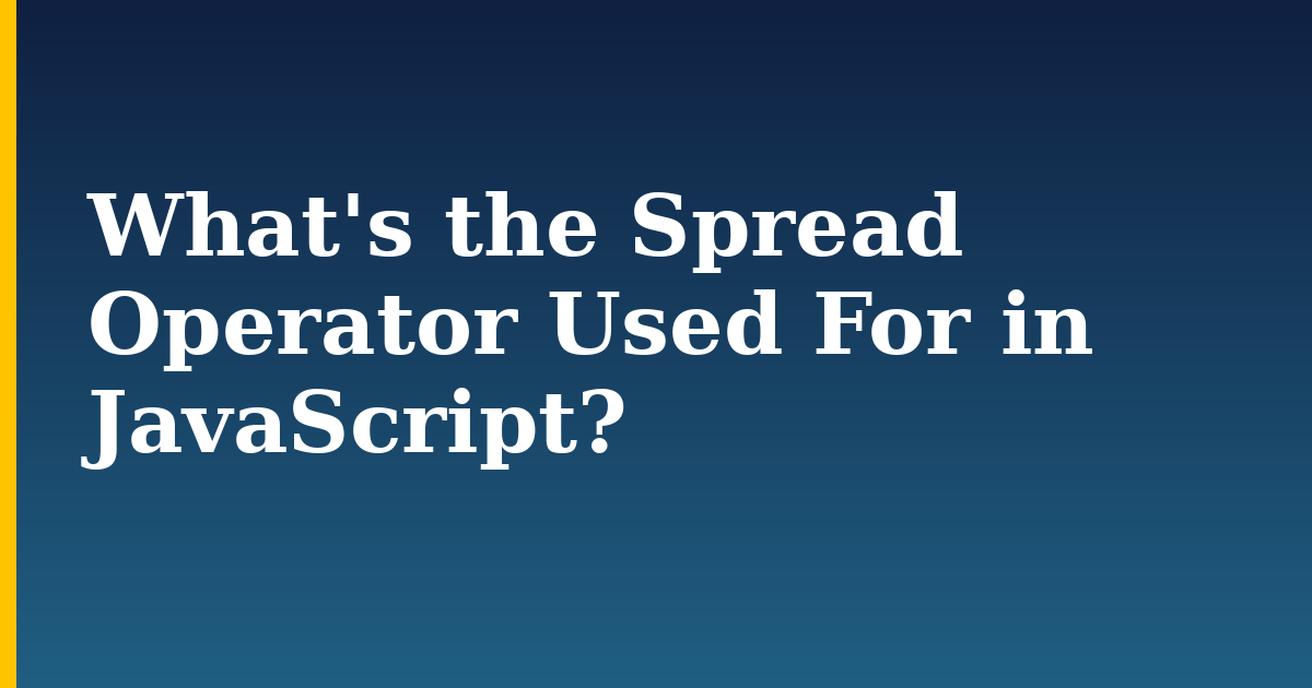 What's the Spread Operator Used For in JavaScript? — step-by-step Javascript tutorial on Progressive Robot