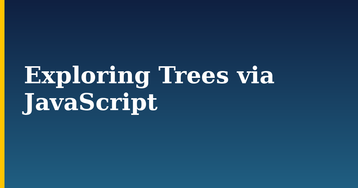 Exploring Trees via JavaScript