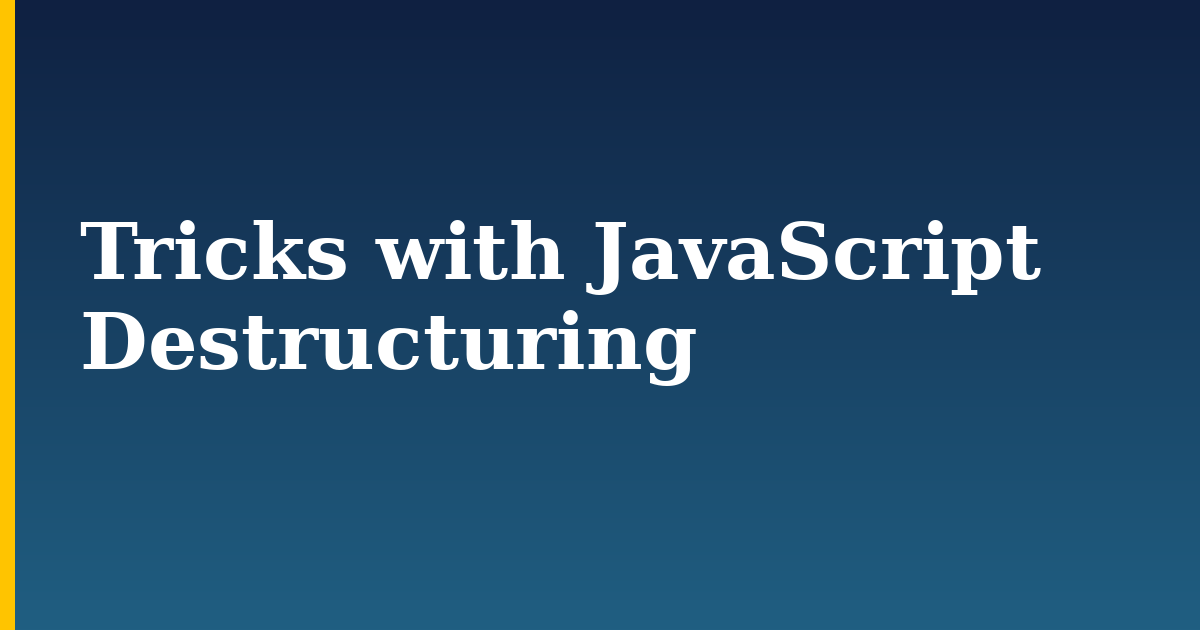 Tricks with JavaScript Destructuring — step-by-step Javascript tutorial on Progressive Robot