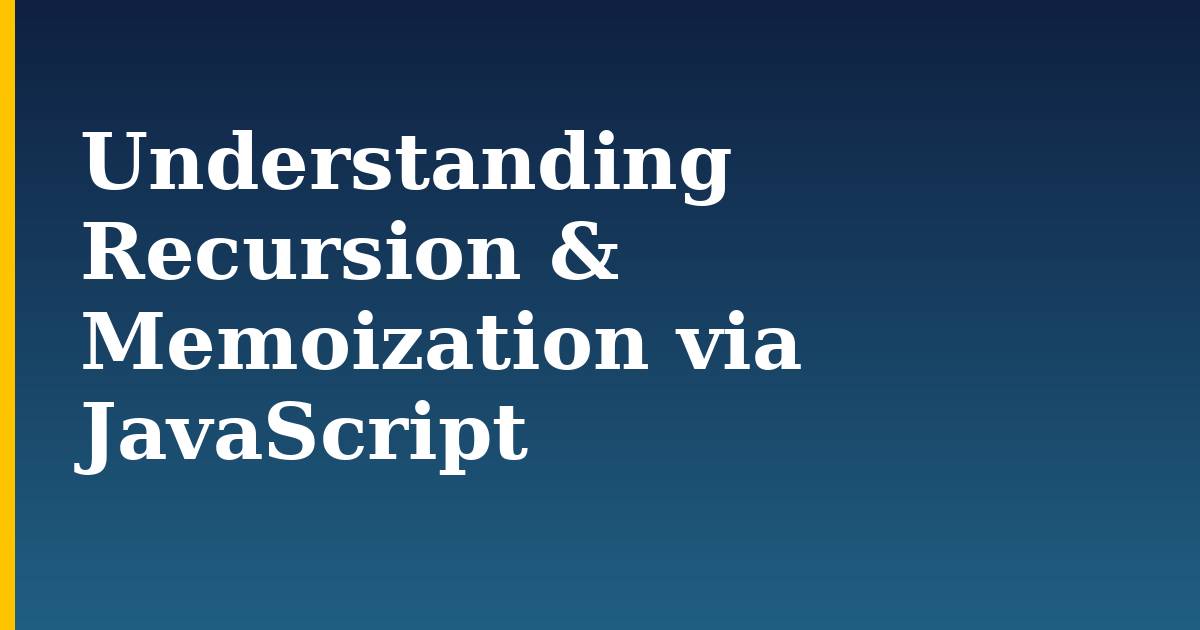Understanding Recursion & Memoization via JavaScript — step-by-step Javascript tutorial on Progressive Robot