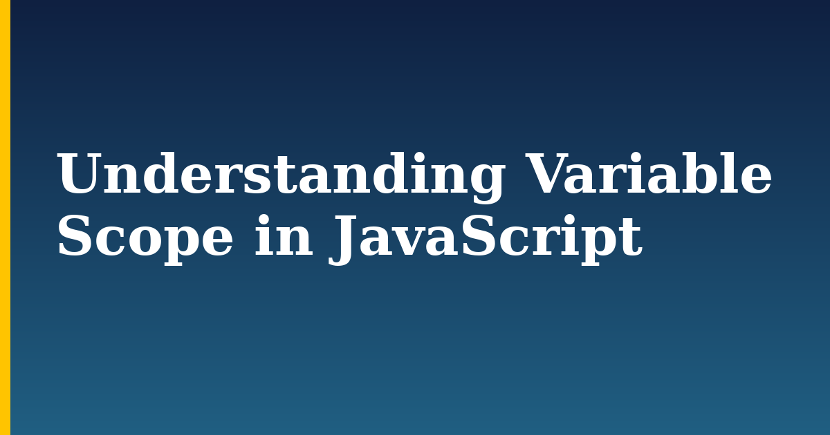 Understanding Variable Scope in JavaScript
