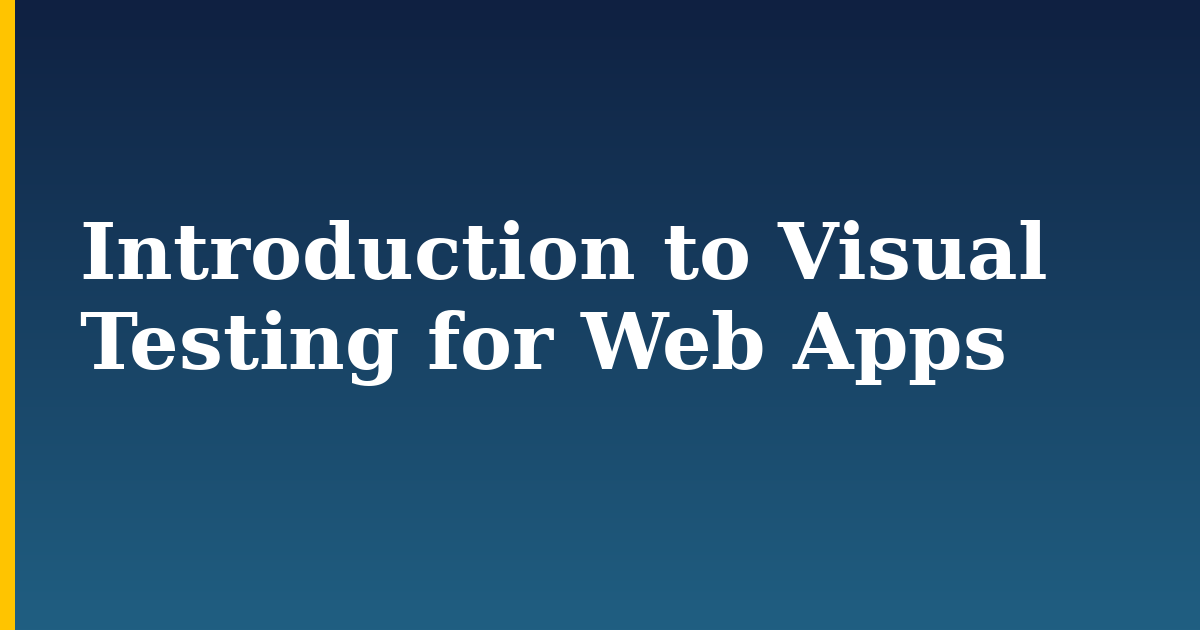 Introduction to Visual Testing for Web Apps — step-by-step Javascript tutorial on Progressive Robot