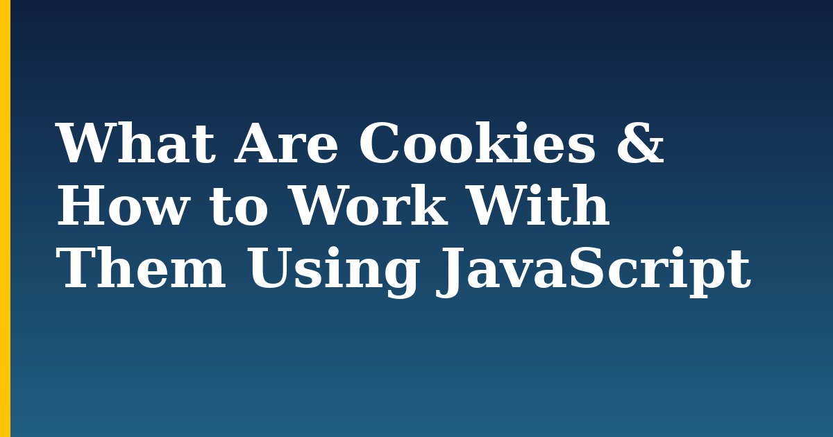 What Are Cookies & How to Work With Them Using JavaScript — step-by-step Javascript tutorial on Progressive Robot
