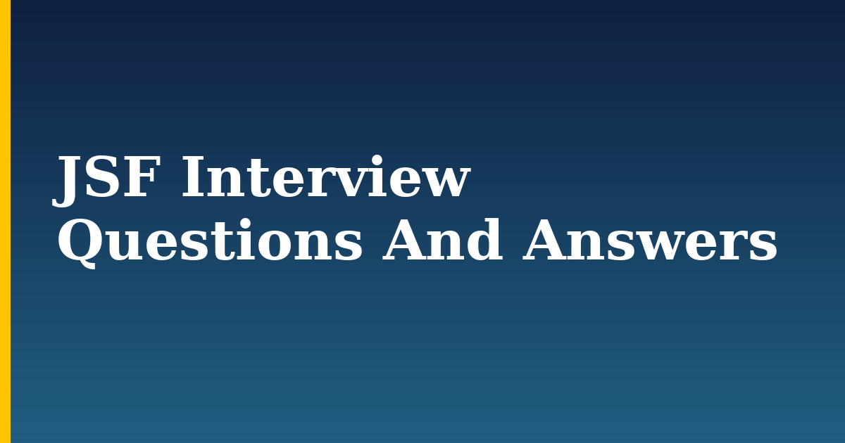 JSF Interview Questions And Answers