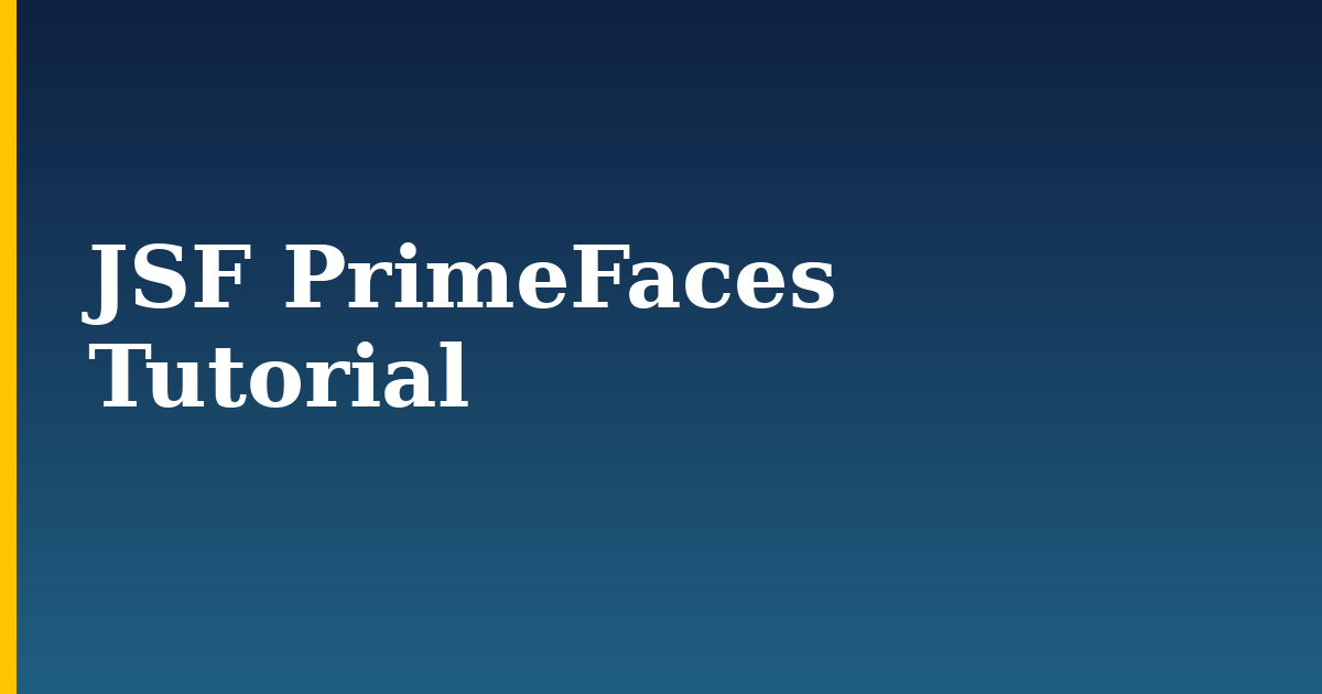 JSF PrimeFaces Tutorial